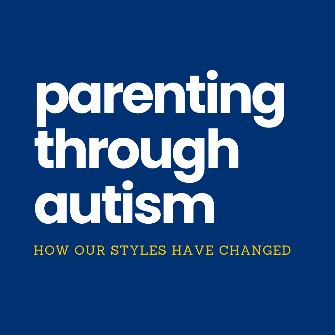 Parenting Through Autism: How Our Styles Have Changed