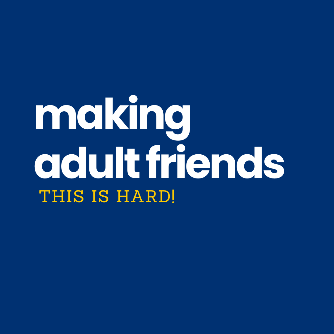 Let's Talk Making Adult Parent Friends - THIS IS HARD!