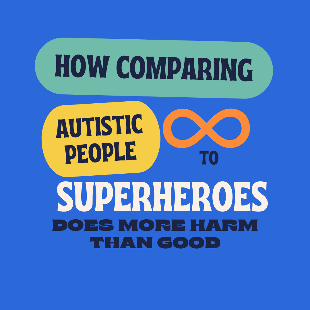 How Comparing Autistic People to Superheroes Does More Harm Than Good