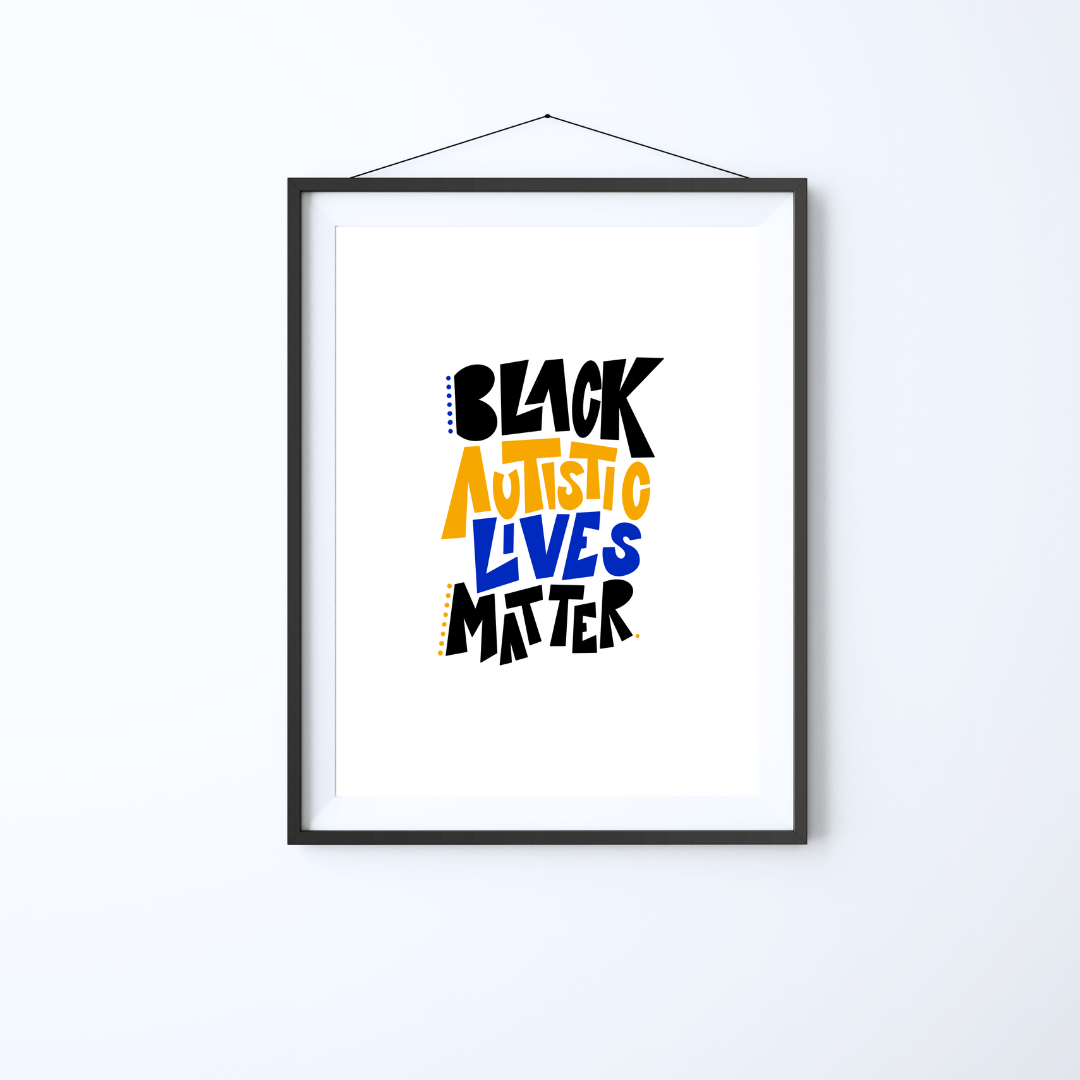 Black Autistic Lives Matter Print