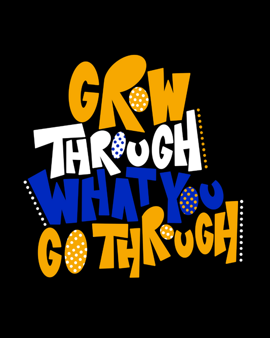 Grow Through What You Go Through Print - Momma Lips Draws